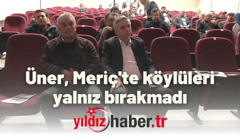 Üner, Meriç’te köylüleri yalnız bırakmadı