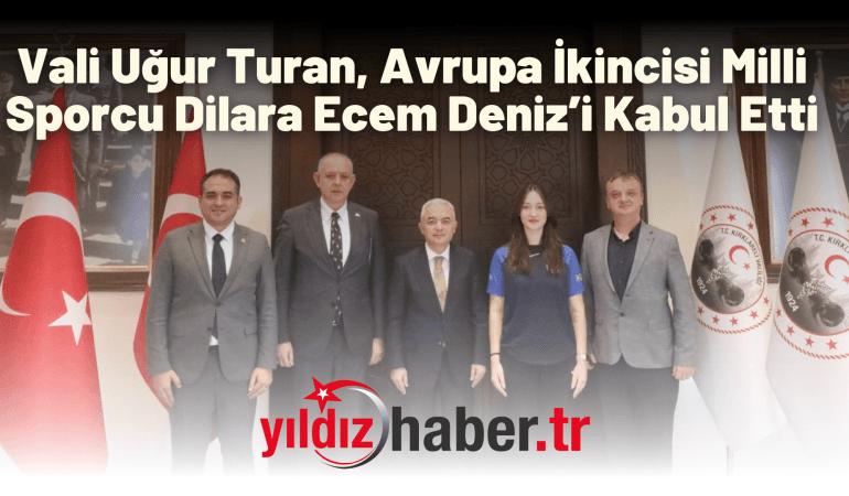 Vali Uğur Turan, Avrupa İkincisi Milli Sporcu Dilara Ecem Deniz’i Kabul Etti