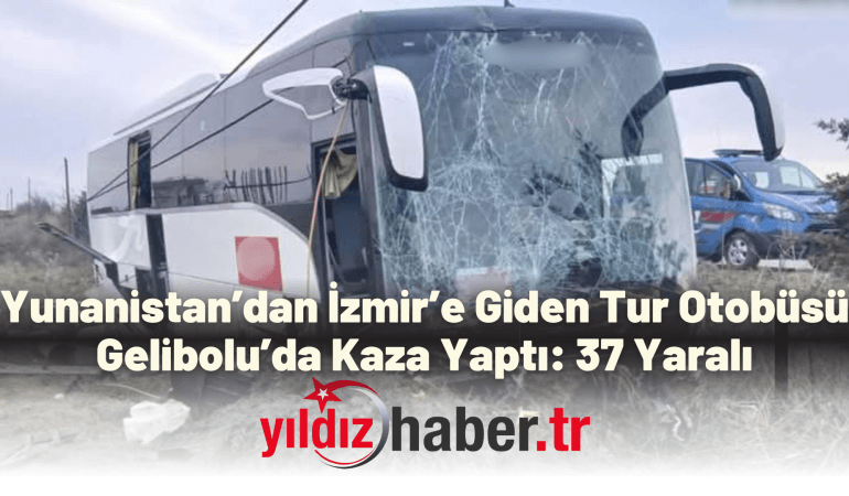 Yunanistan’dan İzmir’e Giden Tur Otobüsü Gelibolu’da Kaza Yaptı: 37 Yaralı