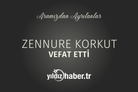 Zennure Korkut Vefat Etti (11 Mart 2025)
