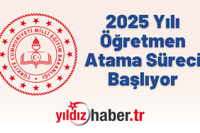2025 Yılı Öğretmen Atama Süreci Başlıyor