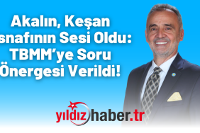 Akalın, Keşan Esnafının Sesi Oldu