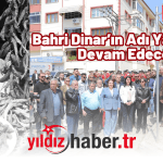 Bahri Dinar’ın Adı Yaşamaya Devam Edecek