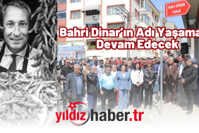 Bahri Dinar’ın Adı Yaşamaya Devam Edecek