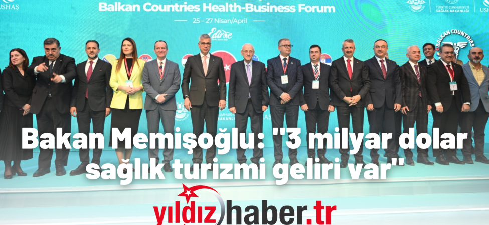 Bakan Memişoğlu 3 milyar dolar sağlık turizmi geliri var