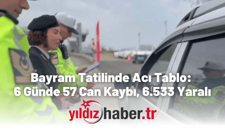 Bayram Tatilinde Acı Tablo: 6 Günde 57 Can Kaybı, 6.533 Yaralı