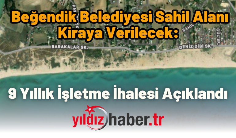 Beğendik Belediyesi Sahil Alanı Kiraya Verilecek: 9 Yıllık İşletme İhalesi Açıklandı