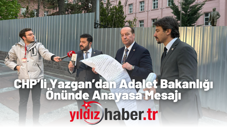 CHP’li Yazgan’dan Adalet Bakanlığı Önünde Anayasa Mesajı