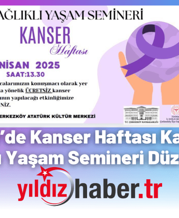Çerkezköy’de Kanser Haftası Kapsamında 5. Sağlıklı Yaşam Semineri Düzenleniyor