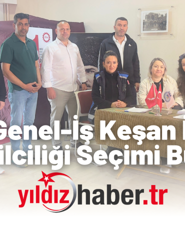 DİSK Genel-İş Keşan İşyeri Temsilciliği Seçimi Bugün Yapılıyor