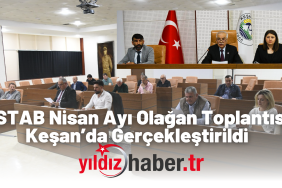 ESTAB Nisan Ayı Olağan Toplantısı Keşan’da Gerçekleştirildi