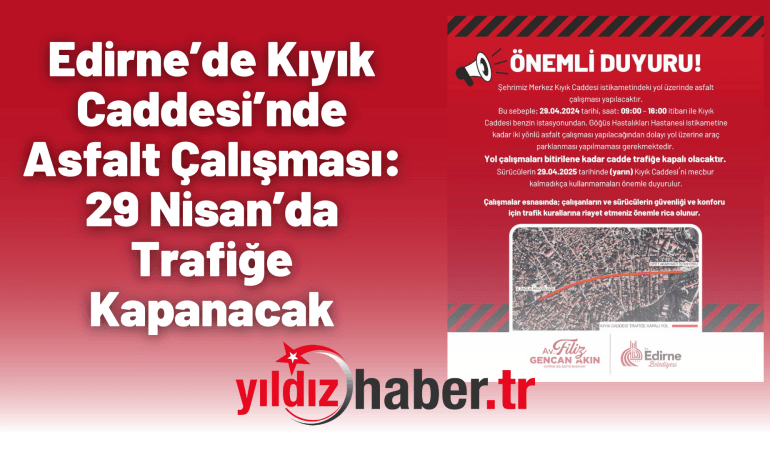 Edirne’de Kıyık Caddesi’nde Asfalt Çalışması: 29 Nisan’da Trafiğe Kapanacak