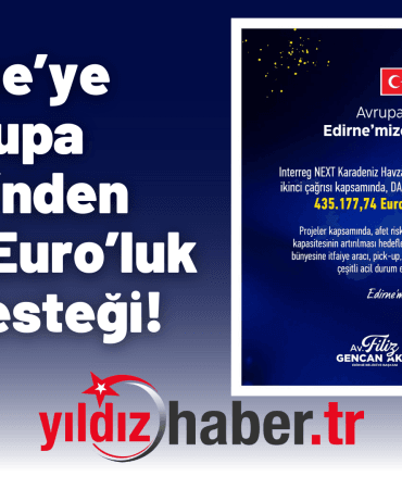 Edirne’ye Avrupa Birliği’nden 435 Bin Euro’luk Afet Desteği!