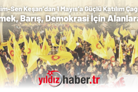 Eğitim-Sen Keşan’dan 1 Mayıs’a Güçlü Katılım Çağrısı “Emek, Barış, Demokrasi İçin Alanlara!”