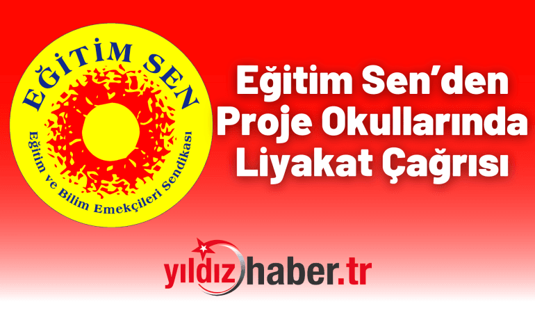 Eğitim Sen’den Proje Okullarında Liyakat Çağrısı