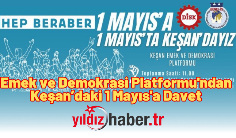 Emek ve Demokrasi Platformu’ndan Keşan’daki 1 Mayıs’a Davet