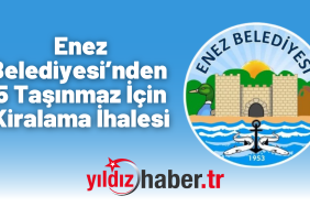 Enez Belediyesi’nden 5 Taşınmaz İçin Kiralama İhalesi
