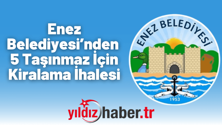 Enez Belediyesi’nden 5 Taşınmaz İçin Kiralama İhalesi