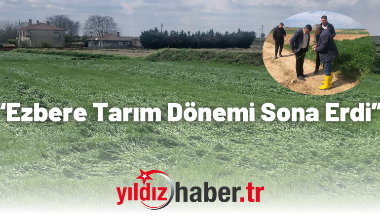 “Ezbere Tarım Dönemi Sona Erdi”