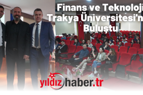 Finans ve Teknoloji Trakya Üniversitesi'nde Buluştu