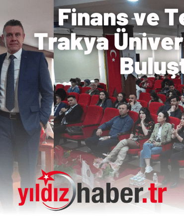 Finans ve Teknoloji Trakya Üniversitesi'nde Buluştu
