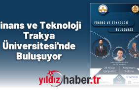 Finans ve Teknoloji Trakya Üniversitesi'nde Buluşuyor