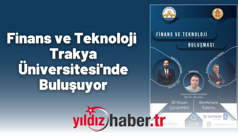 Finans ve Teknoloji Trakya Üniversitesi’nde Buluşuyor