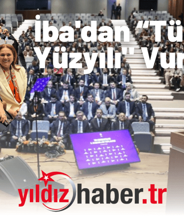 İba'dan “Türkiye Yüzyılı Vurgusu
