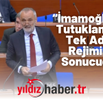 “İmamoğlu’nun Tutuklanması Tek Adam Rejiminin Sonucudur”