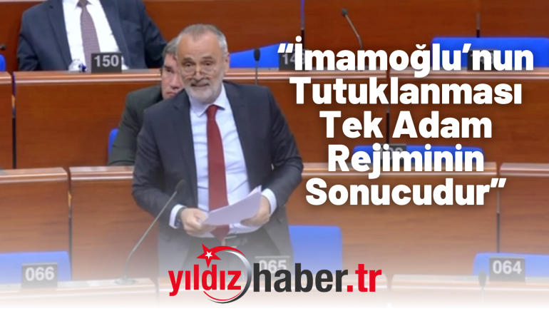 “İmamoğlu’nun Tutuklanması Tek Adam Rejiminin Sonucudur”