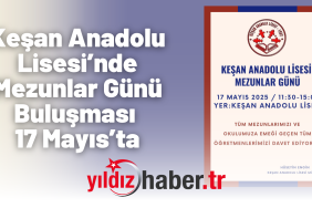 Keşan Anadolu Lisesi’nde Mezunlar Günü Buluşması 17 Mayıs’ta