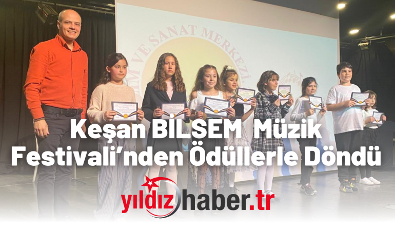 Keşan BİLSEM Öğrencileri Tekirdağ’da Düzenlenen Müzik Festivali’nden Ödüllerle Döndü