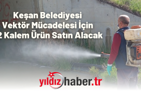 Keşan Belediyesi Vektör Mücadelesi İçin 12 Kalem Ürün Satın Alınacak