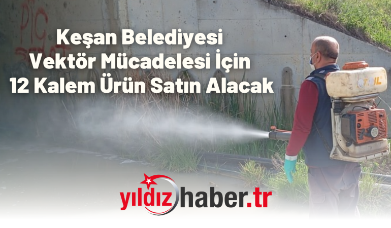 Keşan Belediyesi Vektör Mücadelesi İçin 12 Kalem Ürün Satın Alacak