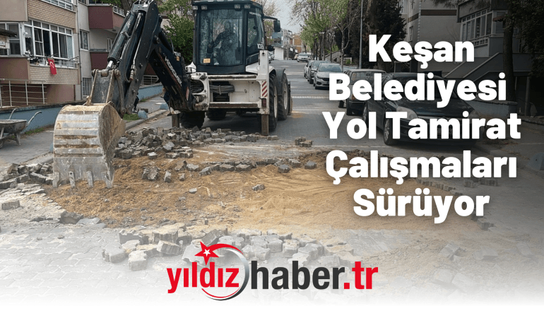 Keşan Belediyesi Yol Tamirat Çalışmaları Sürüyor