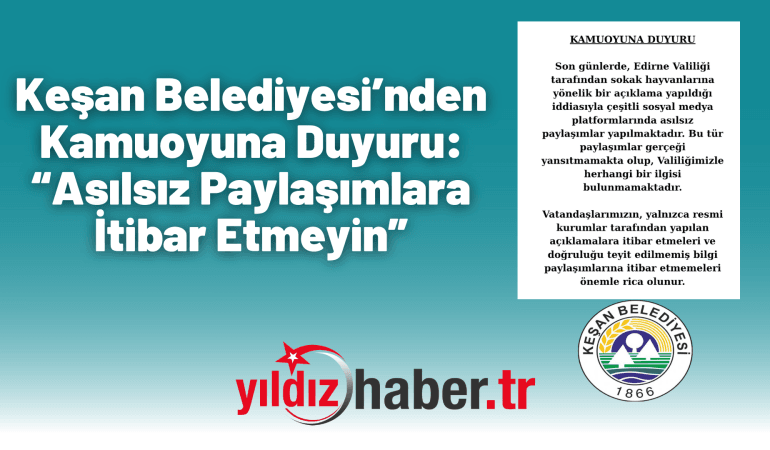 Keşan Belediyesi’nden Kamuoyuna Duyuru: “Asılsız Paylaşımlara İtibar Etmeyin”