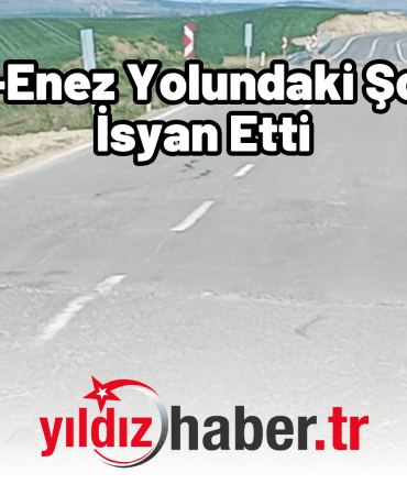 Keşan-Enez Yolundaki Şoförler İsyan Etti