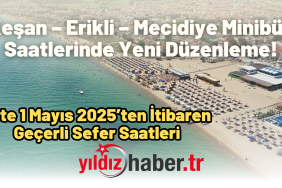 Keşan – Erikli – Mecidiye Minibüs Saatlerinde Yeni Düzenleme! İşte 1 Mayıs 2025’ten İtibaren Geçerli Sefer Saatleri