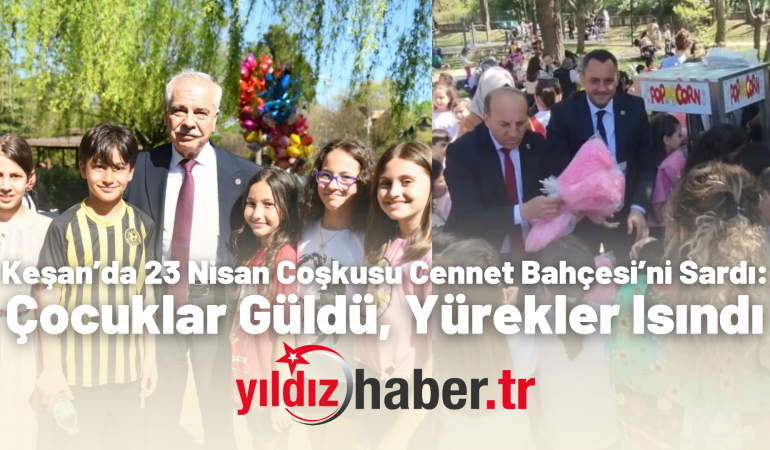 Keşan’da 23 Nisan Coşkusu Cennet Bahçesi’ni Sardı: Çocuklar Güldü, Yürekler Isındı