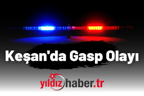 Keşan'da Gasp Olayı