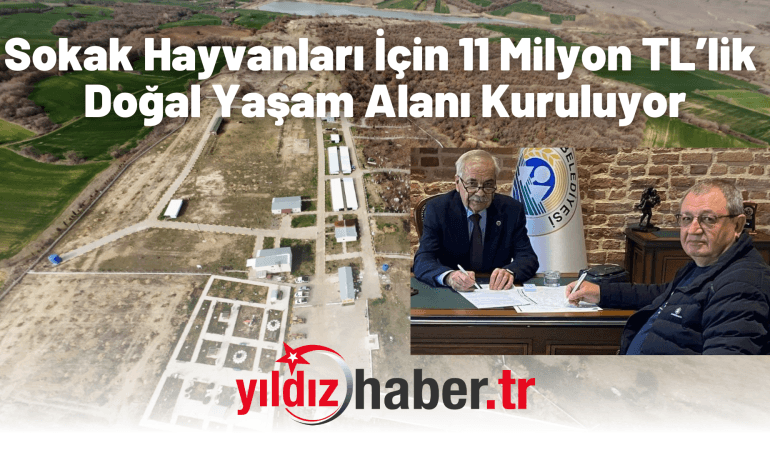 Keşan’da Sokak Hayvanları İçin 11 Milyon TL’lik Doğal Yaşam Alanı Kuruluyor