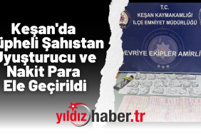 Keşan'da Şüpheli Şahıstan Uyuşturucu ve Nakit Para Ele Geçirildi