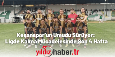 Keşanspor’un Umudu Sürüyor Ligde Kalma Mücadelesinde Son 4 Hafta
