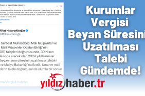 Kurumlar Vergisi Beyan Süresinin Uzatılması Talebi Gündemde!