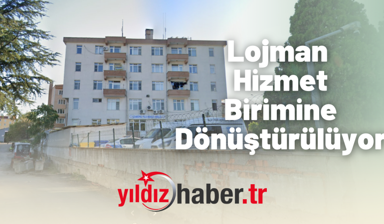 Lojman Hizmet Birimine Dönüştürülüyor