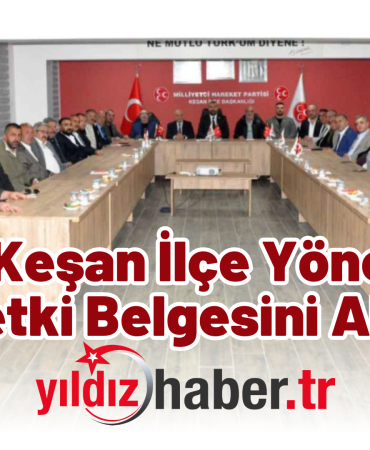 MHP Keşan İlçe Yönetimi Yetki Belgesini Aldı