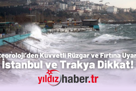 Meteoroloji’den Kuvvetli Rüzgar ve Fırtına Uyarısı