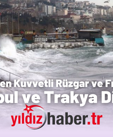 Meteoroloji’den Kuvvetli Rüzgar ve Fırtına Uyarısı
