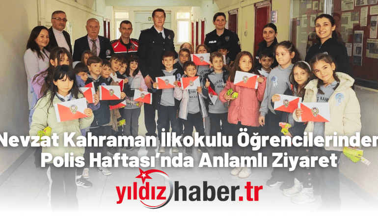 Nevzat Kahraman İlkokulu Öğrencilerinden Polis Haftası’nda Anlamlı Ziyaret
