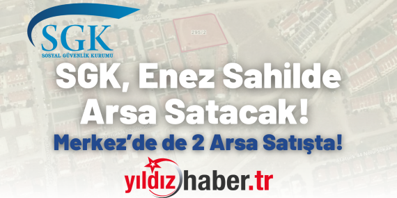 SGK, Enez Sahilde Arsa Satacak!